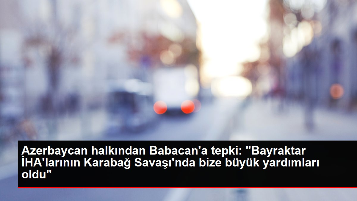 Azerbaycan halkından Babacan'a tepki: 